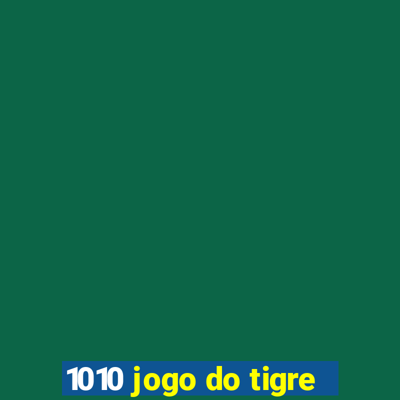 1010 jogo do tigre